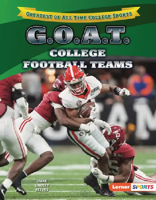 G.O.A.T. College Football Teams by Diane Lindsey Reeves