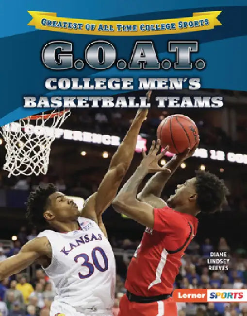 G.O.A.T. College Men's Basketball Teams by Diane Lindsey Reeves