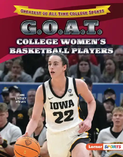 G.O.A.T. College Women's Basketball Players by Diane Lindsey Reeves