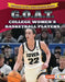 G.O.A.T. College Women's Basketball Players by Diane Lindsey Reeves