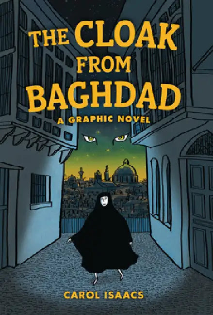 The Cloak from Baghdad: A Graphic Novel by Carol Isaacs, Carol Isaacs