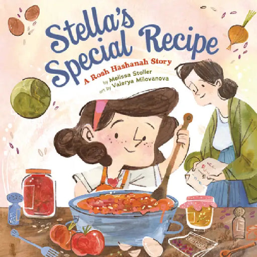Stella's Special Recipe: A Rosh Hashanah Story by Melissa Stoller, Valerya Milovanova