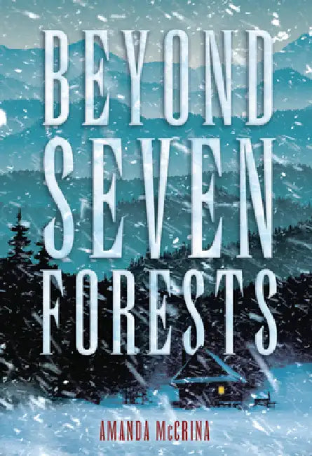 Beyond Seven Forests by Amanda McCrina