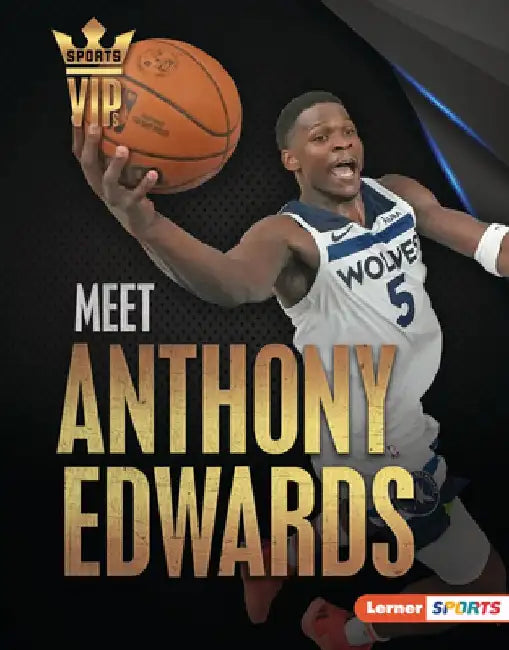 Meet Anthony Edwards: Minnesota Timberwolves Superstar by Matt Doeden