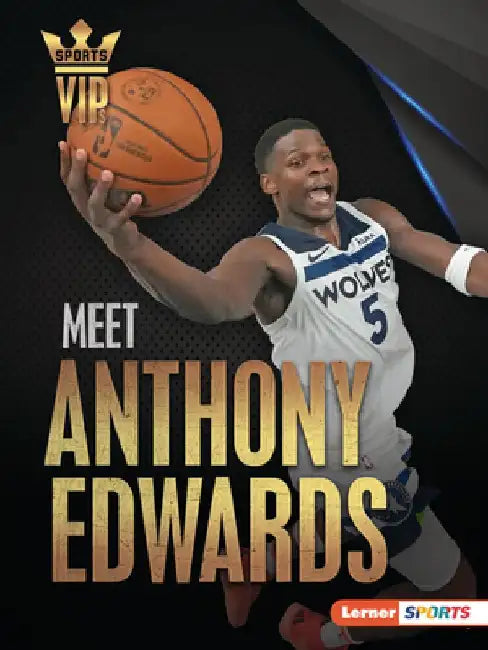 Meet Anthony Edwards: Minnesota Timberwolves Superstar by Matt Doeden
