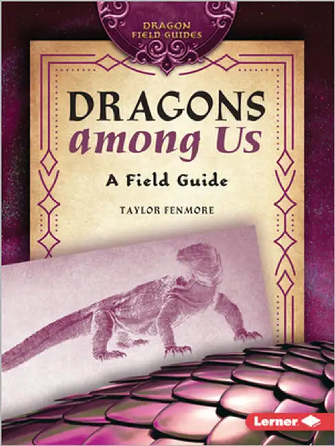 Dragons Among Us: A Field Guide by Fenmore, Taylor