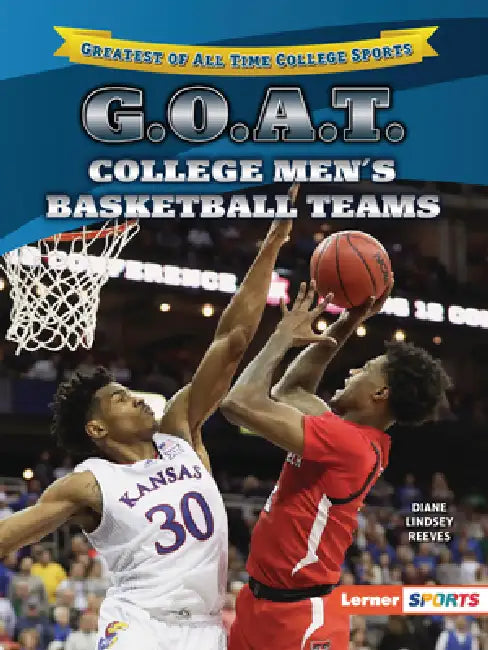 G.O.A.T. College Men's Basketball Teams by Diane Lindsey Reeves