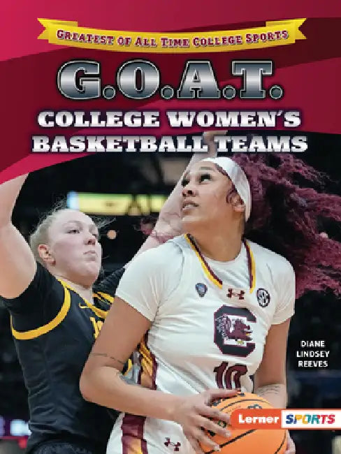 G.O.A.T. College Women's Basketball Teams by Diane Lindsey Reeves
