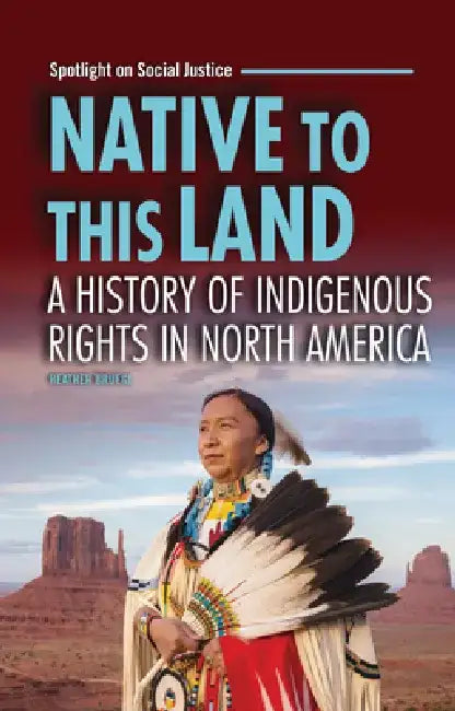 Native to This Land: A History of Indigenous Rights in North America by Heather Bruegl