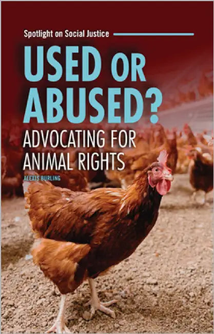 Used or Abused?: Advocating for Animal Rights by Burling, Alexis