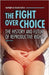 The Fight Over Choice: The History and Future of Reproductive Rights by Kukla, Lauren