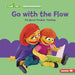 Go with the Flow: All about Flexible Thinking by Leslie Kimmelman