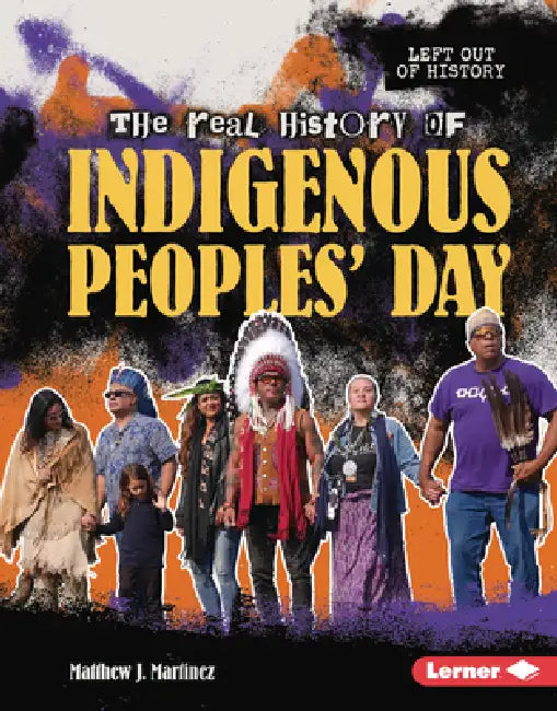The Real History of Indigenous Peoples' Day by Matthew J. Martinez