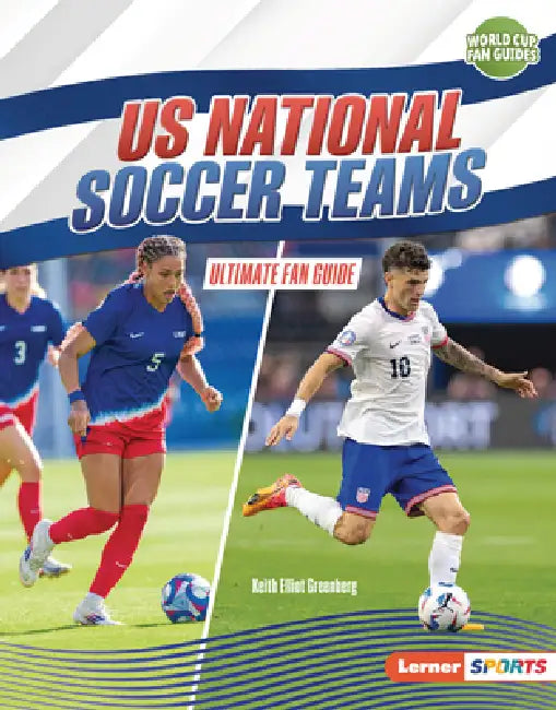 Us National Soccer Teams: Ultimate Fan Guide by Keith Elliot Greenberg