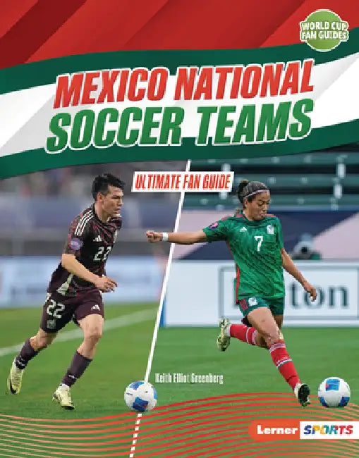 Mexico National Soccer Teams: Ultimate Fan Guide by Keith Elliot Greenberg