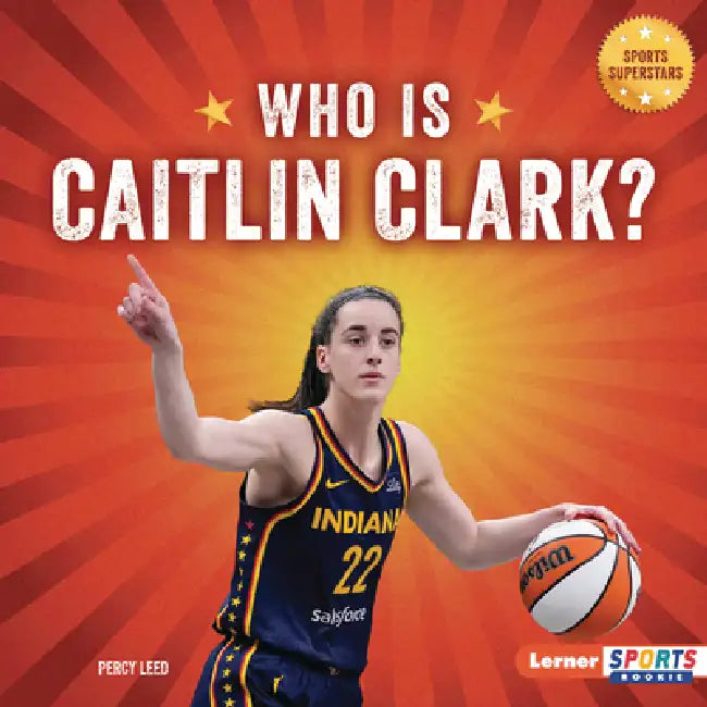 Who Is Caitlin Clark?: Indiana Fever Superstar by Percy Leed