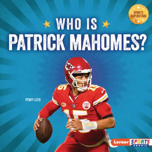 Who Is Patrick Mahomes?: Kansas City Chiefs Superstar by Percy Leed