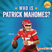 Who Is Patrick Mahomes?: Kansas City Chiefs Superstar by Percy Leed
