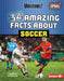 34 Amazing Facts about Soccer by Hannah Gramson