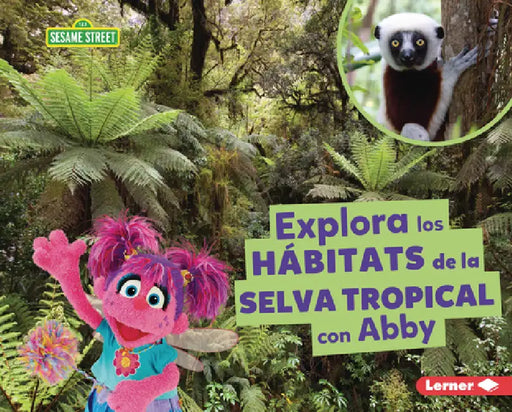 Explora Los Hábitats de la Selva Tropical Con Abby (Explore Rain Forest Habitats with Abby) by Charlotte Reed