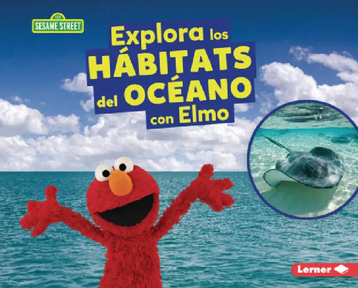 Explora Los Hábitats del Océano Con Elmo (Explore Ocean Habitats with Elmo) by Charlotte Reed