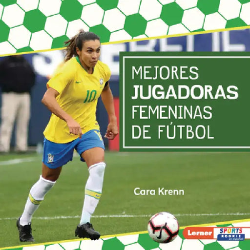 Mejores Jugadoras Femeninas de Fútbol (Best Women's Soccer Players) by Cara Krenn