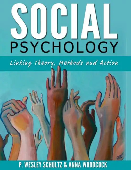 Social Psychology - Linking Theory, Research, and Action by Schultz Paul Wesley, Woodcock Anna