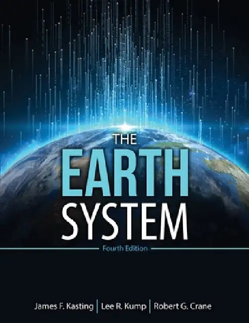 The Earth System by Crane Robert George, Kump Lee Robert, Kasting James