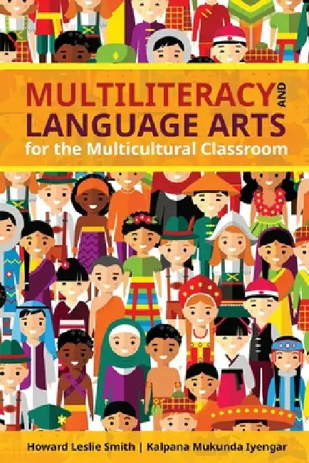 Multiliteracy and Language Arts for Multicultural Classrooms by Howard Leslie Smith