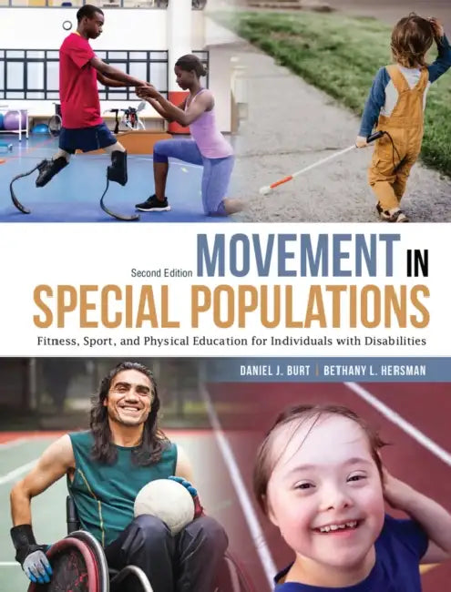 Movement in Special Populations: Fitness, Sport, and Physical Education for Individuals with Disabilities by Burt Daniel J., Hersman Bethany L.