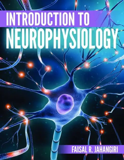 Introduction to Neurophysiology by Jahangiri Faisal