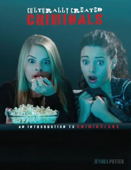 Culturally Created Criminals: An Introduction to Criminology by Rice Jessica