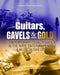 Guitars, Gavels & Gold: Contemporary Legal Issues in the Arts, Entertainment and Music Business by Shrum