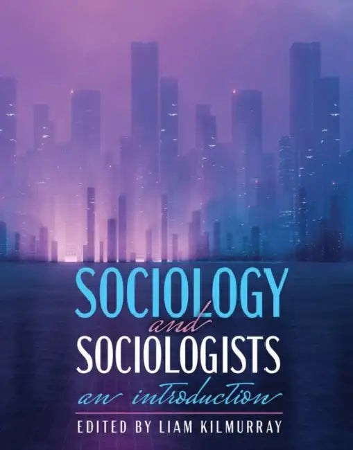 Sociology and Sociologists: An Introduction by Kilmurray Liam