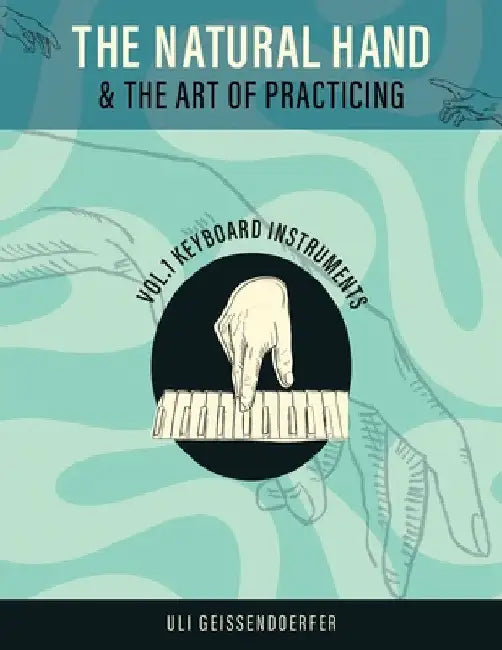 The Natural Hand and the Art of Practicing Volume I by Black Coffee Music
