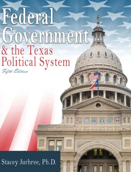 Federal Government and the Texas Political System by Jurhree Stacey