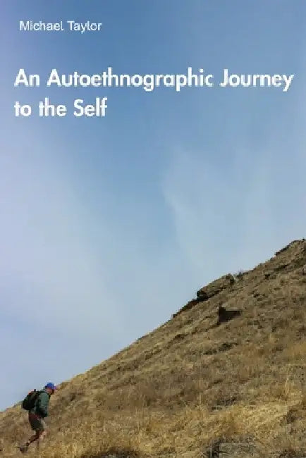 An Autoethnographic Journey to the Self by Taylor Michael