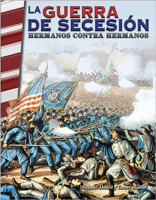 La Guerra de Secesión: Hermanos Contra Hermanos by Ablard, Michelle