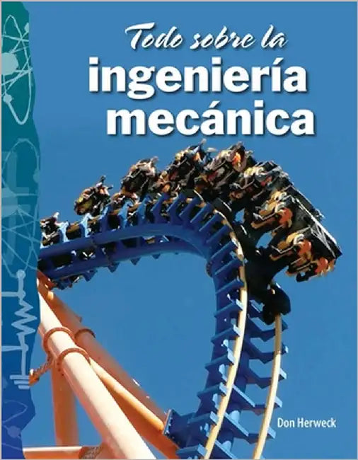 Todo Sobre La Ingeniería Mecánica by Herweck, Don