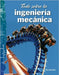 Todo Sobre La Ingeniería Mecánica by Herweck, Don
