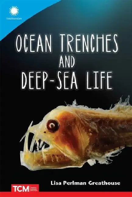 Ocean Trenches and Deep-Sea Life by Lisa Perlman Greathouse