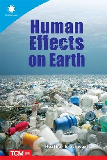 Human Effects on Earth by Heather Schwartz