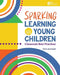 Sparking Learning in Young Children: Classroom Best Practices by Chris Amirault