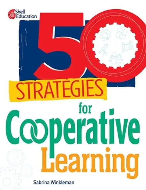 50 Strategies for Cooperative Learning by Sabrina Winkleman