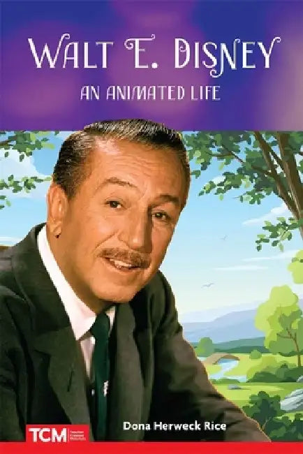 Walt E. Disney: An Animated Life by Dona Herweck Rice