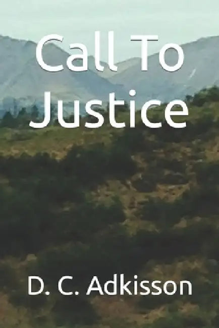 Call To Justice by D. C. Adkisson