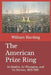 The American Prize Ring: Its Battles, Its Wrangles, and Its Heroes, 1812-1881 by Jerry Kuntz