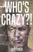 Who's Crazy?! by Ron Finch