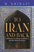 To Iran and Back: A Memoir of a Young Academic's Six-Year Mission to Iran by H. Shirazi