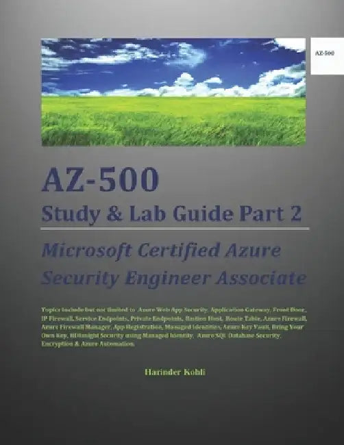 AZ-500 Study & Lab Guide Part 2: Microsoft Certified Azure Security Engineer Associate by Harinder Kohli